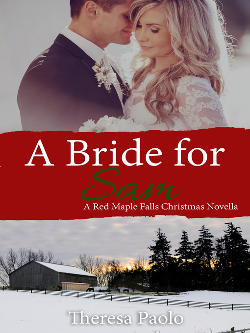 Title details for A Bride for Sam (A Red Maple Falls Christmas Wedding Novella) by Theresa Paolo - Available